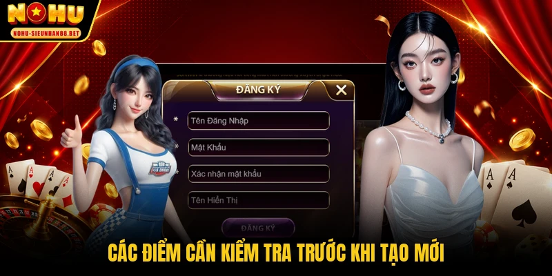 Các điểm cần kiểm tra trước khi tạo mới
