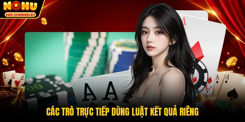 Các trò trực tiếp dùng luật kết quả riêng