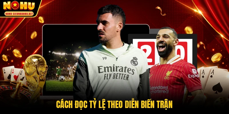 Cách đọc tỷ lệ theo diễn biến trận