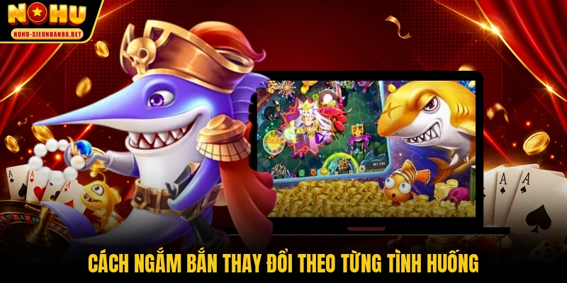 Cách ngắm bắn thay đổi theo từng tình huống