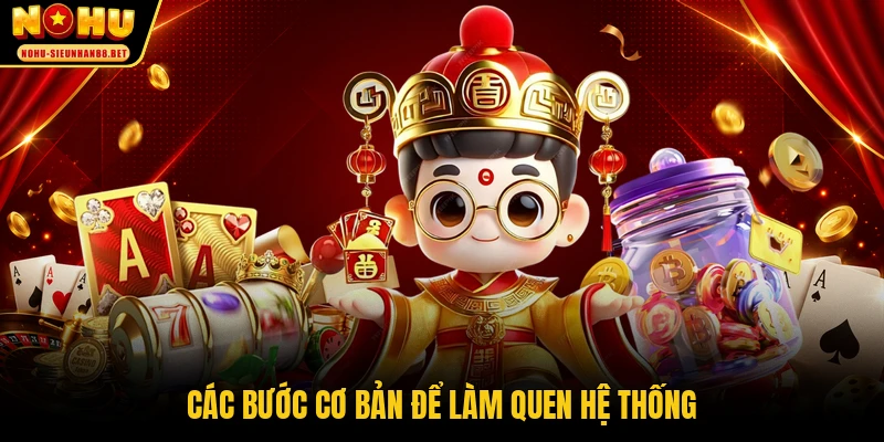 Các bước cơ bản để làm quen hệ thống