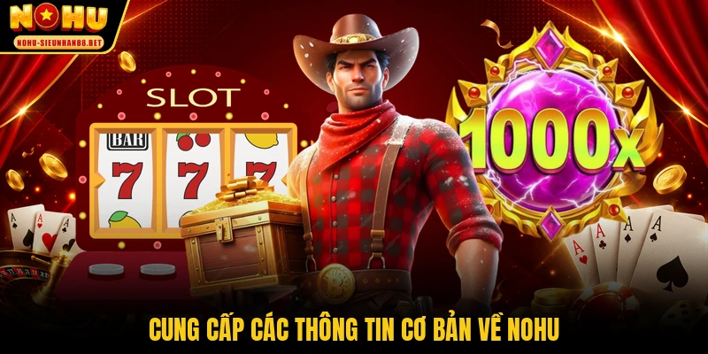 Cung cấp các thông tin cơ bản về NOHU